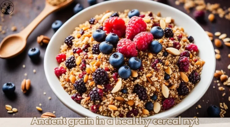 ancient grain in a healthy cereal nyt