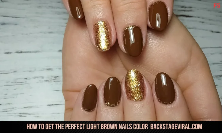 How to Get Perfect Light Brown Nails Color Backstageviral.com